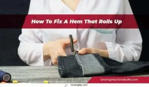 How-To-Fix-A-Hem-That-Rolls-Up