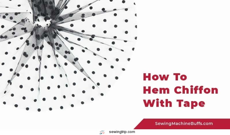 How To Hem Chiffon With Tape