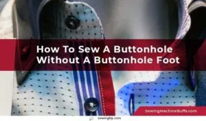 How-To-Sew-A-Buttonhole-Without-A-Buttonhole-Foot