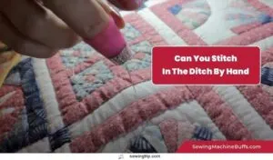 Can-You-Stitch-In-The-Ditch-By-Hand