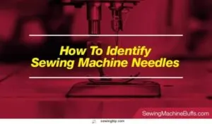 How-To-Identify-Sewing-Machine-Needles