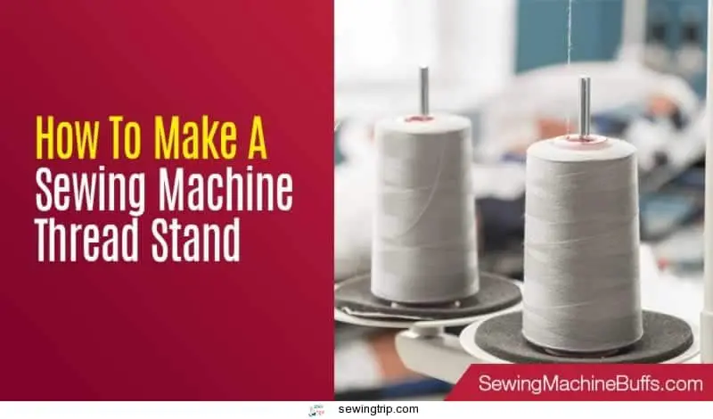 How-To-Make-A-Sewing-Machine-Thread-Stand