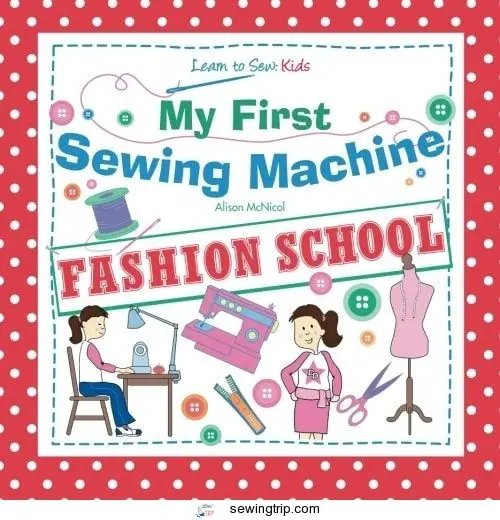 My First Sewing Machine: FASHION SCHOOL: Learn To Sew: Kids