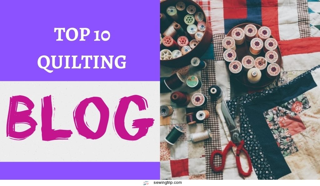 Top 10 Quilting Blogs You Should Bookmark As A Quilter