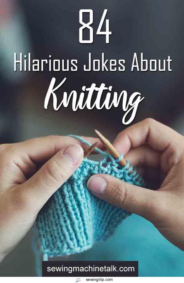 84 Best Sewing & Knitting Jokes Be Prepared To Laugh!