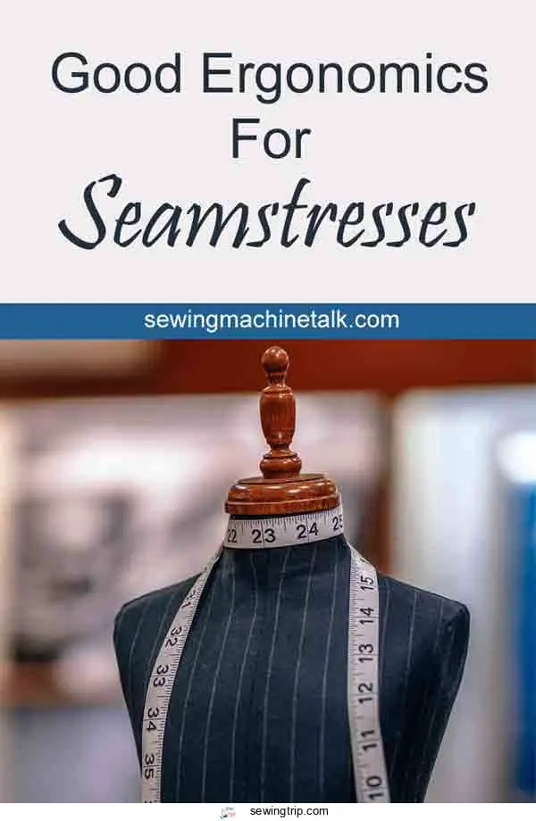 Good ergonomics for seamstresses