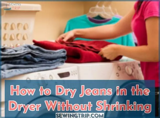 How to Dry Jeans in the Dryer Without Shrinking