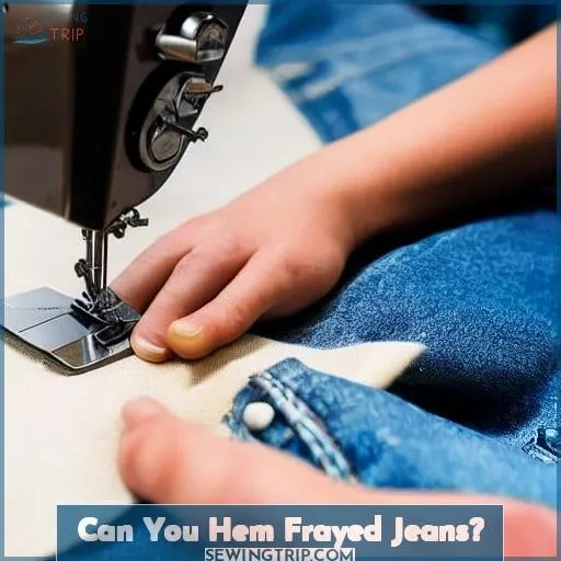 Can You Hem Frayed Jeans?