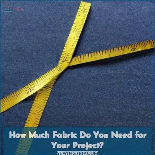 How Much Fabric Do You Need for Your Project?