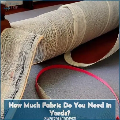 How Much Fabric Do You Need in Yards?