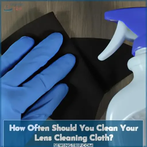 How Often Should You Clean Your Lens Cleaning Cloth?