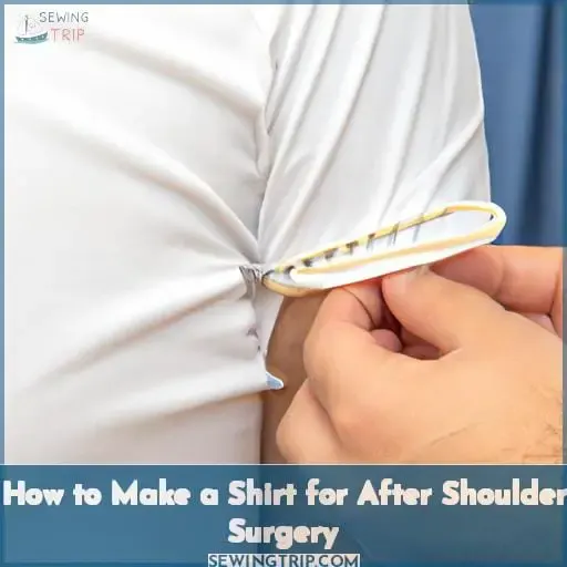 How to Make a Shirt for After Shoulder Surgery