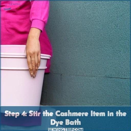 Step 4: Stir the Cashmere Item in the Dye Bath Step 4: Stir the Cashmere Item in the Dye Bath