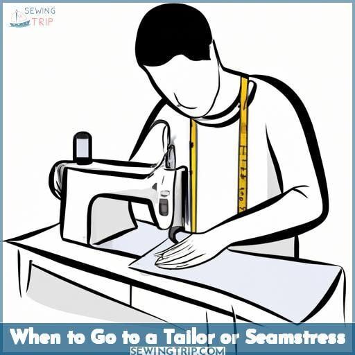 When to Go to a Tailor or Seamstress When to Go to a Tailor or Seamstress