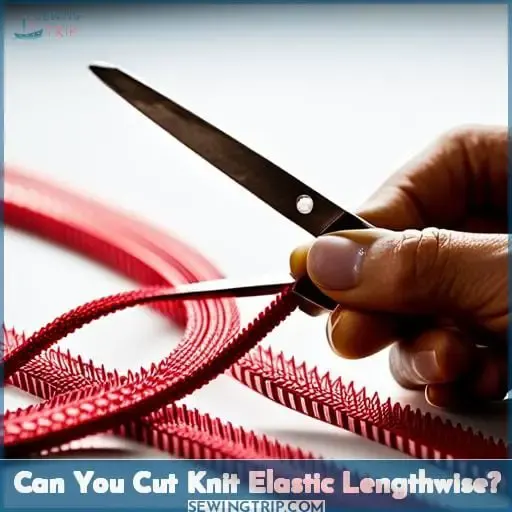 Can You Cut Knit Elastic Lengthwise?