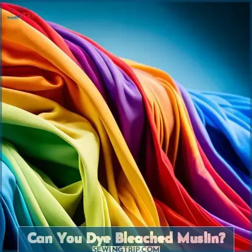Can You Dye Bleached Muslin?