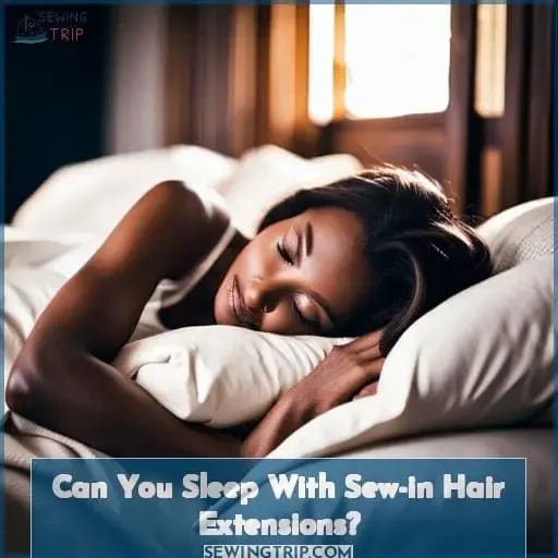 Can You Sleep With Sew-in Hair Extensions?