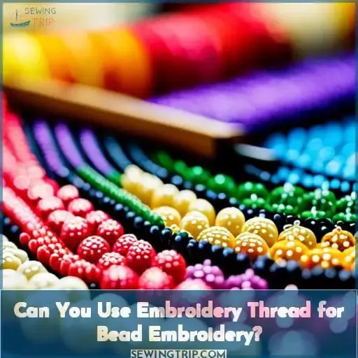 Can You Use Embroidery Thread for Bead Embroidery?