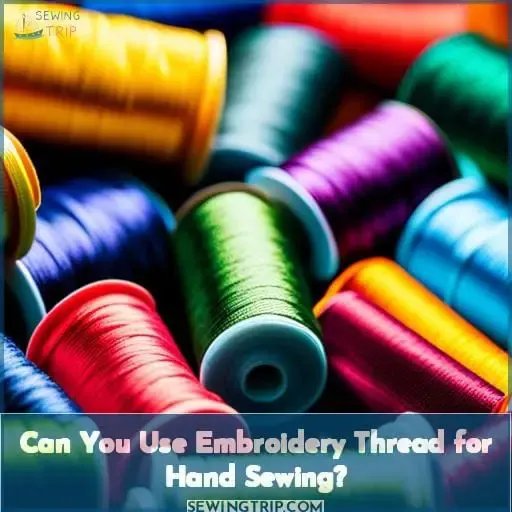 Can You Use Embroidery Thread for Hand Sewing?
