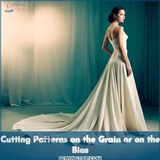 Cutting Patterns on the Grain or on the Bias Cutting Patterns on the Grain or on the Bias