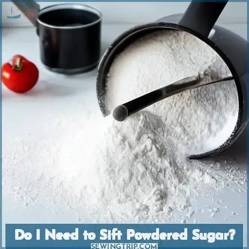 Do I Need to Sift Powdered Sugar?