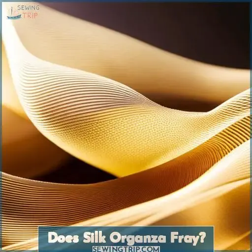 Does Silk Organza Fray?