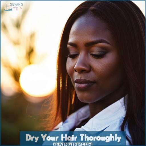 Dry Your Hair Thoroughly Dry Your Hair Thoroughly