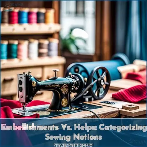 Embellishments Vs. Helps: Categorizing Sewing Notions