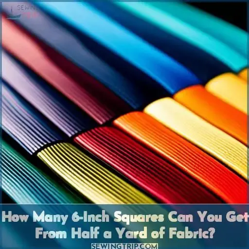 How Many 6-Inch Squares Can You Get From Half a Yard of Fabric?