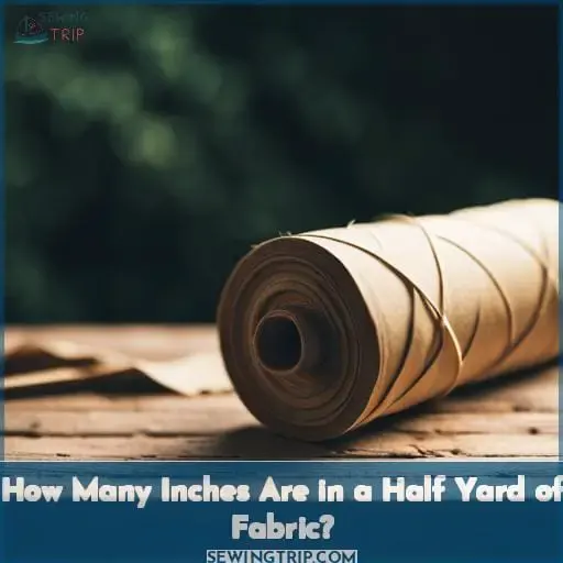 How Many Inches Are in a Half Yard of Fabric?