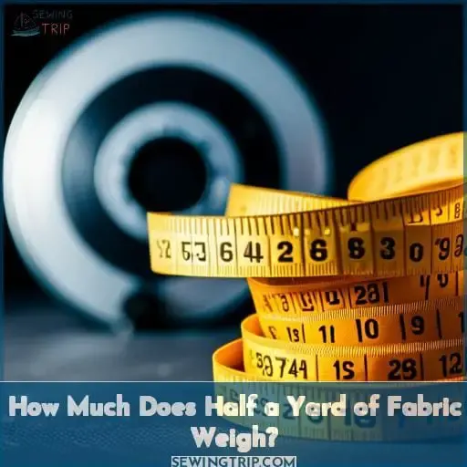 How Much Does Half a Yard of Fabric Weigh?
