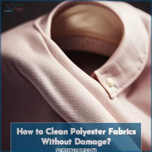 How to Clean Polyester Fabrics Without Damage?