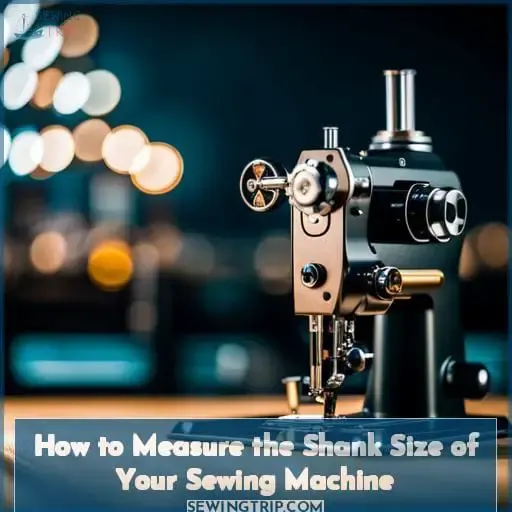 How to Measure the Shank Size of Your Sewing Machine