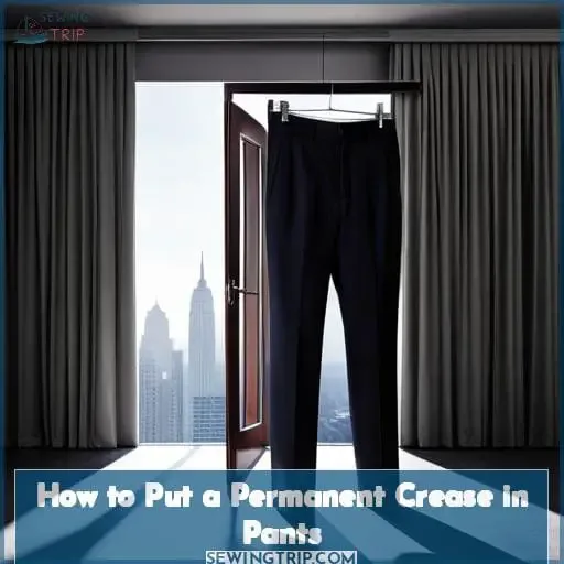 How to Put a Permanent Crease in Pants