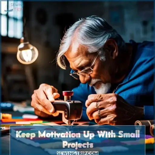 Keep Motivation Up With Small Projects