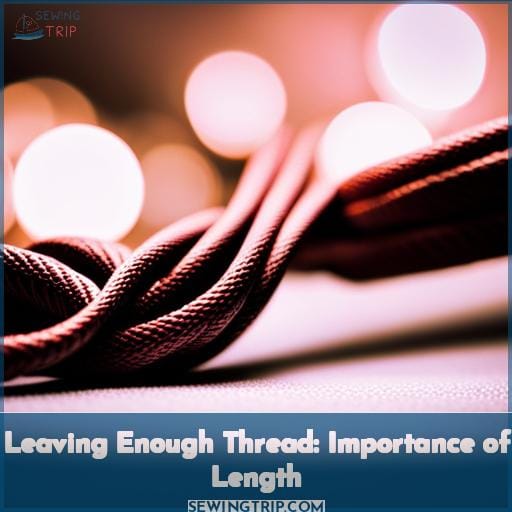 Leaving Enough Thread: Importance of Length Leaving Enough Thread: Importance of Length