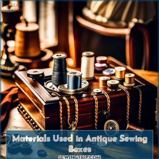 Materials Used in Antique Sewing Boxes