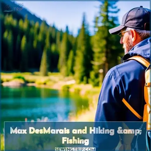 Max DesMarais and Hiking &amp; Fishing
