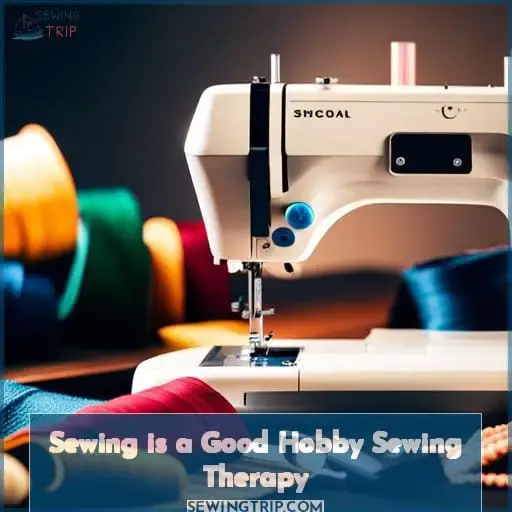 sewing is a good hobby sewing therapy