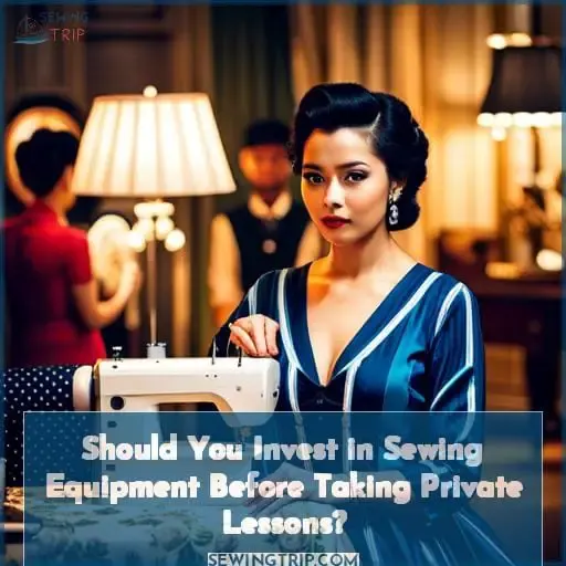 Should You Invest in Sewing Equipment Before Taking Private Lessons?