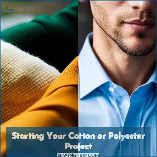 Starting Your Cotton or Polyester Project
