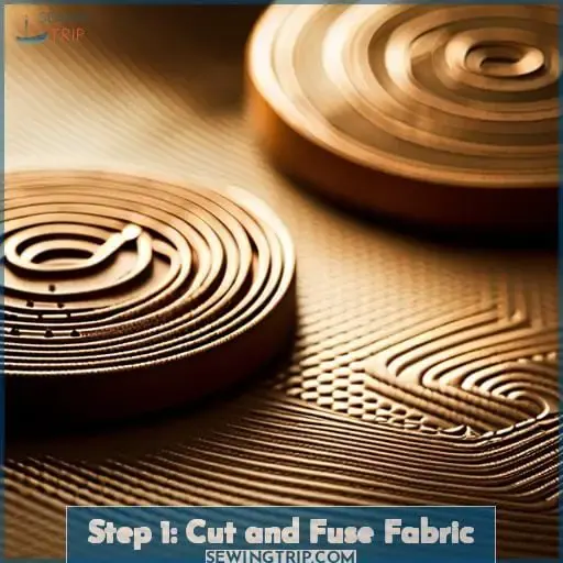 Step 1: Cut and Fuse Fabric