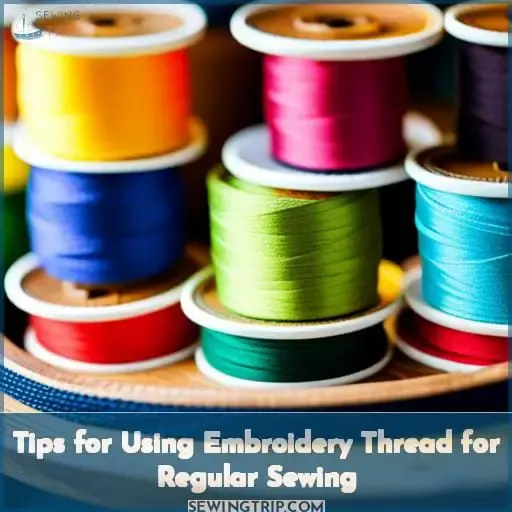 Tips for Using Embroidery Thread for Regular Sewing