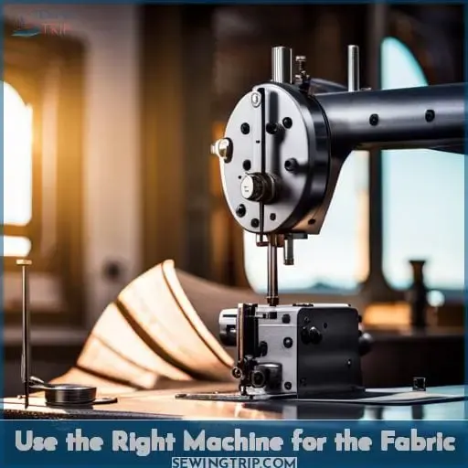 Use the Right Machine for the Fabric