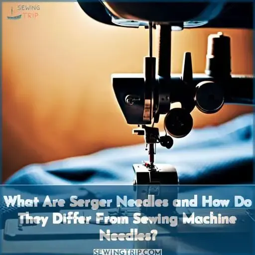 What Are Serger Needles and How Do They Differ From Sewing Machine Needles?