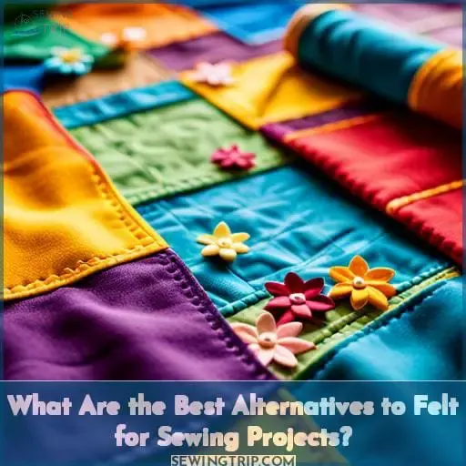 What Are the Best Alternatives to Felt for Sewing Projects?