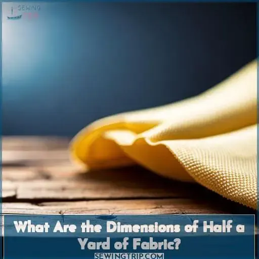 What Are the Dimensions of Half a Yard of Fabric?