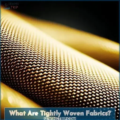 What Are Tightly Woven Fabrics?