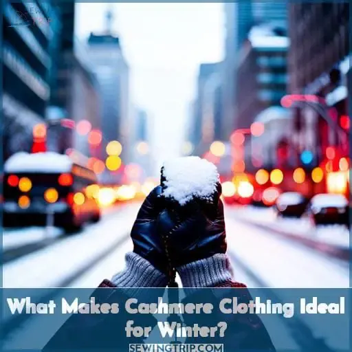 What Makes Cashmere Clothing Ideal for Winter?