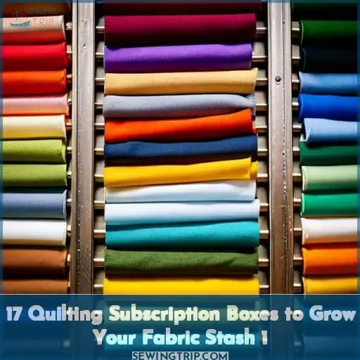 17 quilting subscription boxes to grow your fabric stash 1